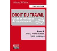 Droit du travail - Tome 3 Outils et méthodes de management, travail, rémunération, repos et congés. - Yvan Loufrani - Ems Management Et Societes - broché - Etude