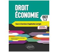 Droit, Économie - Cours Et Exercices D'application Corrigés - Prépas Ect 1re Et 2e Années