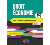 Droit, Économie - Cours Et Exercices D'application Corrigés - Prépas Ect 1re Et 2e Années