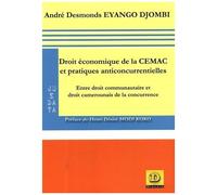 Droit Économique De La Cemac Et Pratiques Anticoncurrentielles - Entre Droit Communautaire Et Droit Camerounais De La Concurrence