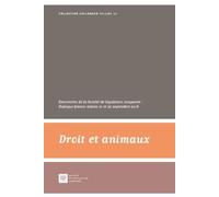 Droit et animaux Rencontres de la Société de législation comparée : Dialogue franco-italien 21 et 22 septembre 2018 - Société de législation comparée - Societe Legislation Comparee - broché - Etude