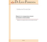 Droit et communication : Liaisons constatées Réflexions sur la relation entre la communication et le droit - Provender guillaume - Eme Et Intercommunications - broché - Livre