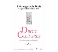 Droit Et Cultures N° 76-2018/2 - L'étranger Et Le Droit - Ce Que L'altérité Fait Au Droit