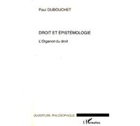 Droit et épistémologie L'Organon du droit - Paul Dubouchet - L'harmattan - broché - Etude