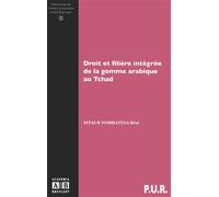 Droit et filiere integree de la gomme arabique au tchad - Béeni Sitack Yombatina - Academia Eds - broché - Etude