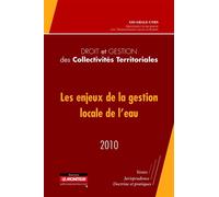 Droit et gestion des collectivités territoriales - 2010 Les enjeux de la gestion locale de l'eau - Grale - Le Moniteur - broché - Etude