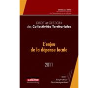 Droit et gestion des collectivités territoriales - 2011 L'enjeu de la dépense locale - Grale - Le Moniteur - broché - Etude