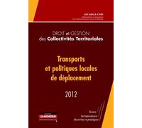 Droit et gestion des collectivités territoriales - 2012 Transports et politiques locales de déplacement - Grale - Le Moniteur - broché - Guide