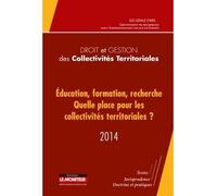 Droit et gestion des collectivités territoriales - 2014 Éducation, formation, recherche : quelle place pour les collectivités territoriales ? - Grale - Le Moniteur - broché - Etude