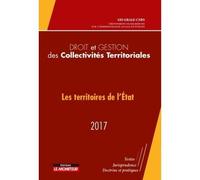 Droit et gestion des collectivités territoriales 2017 Les territoires de l'état - Grale - Le Moniteur - broché - Guide