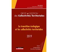Droit et gestion des Collectivités Territoriales - 2019 La transition écologique et les collectivités territoriales - 2019 - Grale - Le Moniteur - broché - Etude