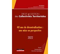 Droit et Gestion des Collectivités Territoriales - 2022 Décentralisation : 40 ans après la loi du 2 mars 1982 - Grale - Le Moniteur - broché - Guide