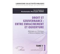Droit et gouvernance : Entre enracinement et ouverture: Mélanges en l’honneur d' Alioune Badara FALL - Tome 1 Droit constitutionnel