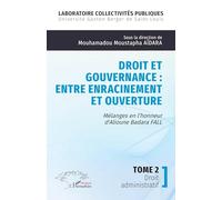 Droit et gouvernance : Entre enracinement et ouverture: Mélanges en l’honneur d' Alioune Badara FALL - Tome 2 Droit administratif