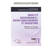 Droit et gouvernance : Entre enracinement et ouverture: Mélanges en l’honneur d' Alioune Badara FALL - Tome 1 Droit constitutionnel