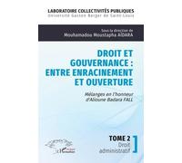 Droit et gouvernance : Entre enracinement et ouverture: Mélanges en l’honneur d' Alioune Badara FALL - Tome 2 Droit administratif