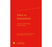 Droit et humanisme Collectif (Auteur), Bruno Méniel (Collection dirigée par), Olivier Leclerc (Editeur du volume), Antoine Jeammaud (Editeur du volume), Mireille Delmas-Marty (Editeur du volume)
