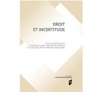 Droit et incertitude Florian Allain (Auteur), Mathilde Amiaud (Auteur), Héloïse Petit-Prévost-Weygand (Auteur)