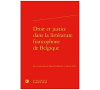 Droit Et Justice Dans La Littérature Francophone De Belgique