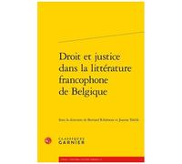 Droit Et Justice Dans La Littérature Francophone De Belgique