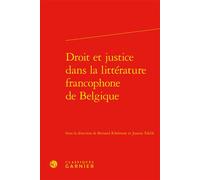 Droit et justice dans la littérature francophone de Belgique - Collectif - Classiques Garnier - relié - Essai