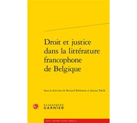 Droit et justice dans la littérature francophone de Belgique - Joanna Teklik - Classiques Garnier - broché - Essai