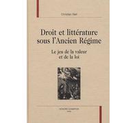 Droit Et Litterature Sous L'ancien Regime. Le Jeu De La Valeur Et De La Loi.