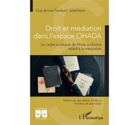 Droit et médiation dans l'espace OHADA Guy Armel Tamkam Silatchom (Auteur), Jean-Marie Tchakoua (Préface), Jean Gatsi (Postface)