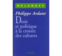Droit Et Politique À La Croisée Des Cultures - Mélanges - Offerts À - Philippe Ardant