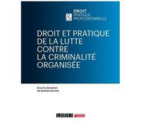 Droit Et Pratique De La Lutte Contre La Criminalité Organisée