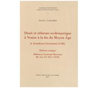 Droit Et Réforme Ecclésiastique À Venise À La Fin Du Moyen Age - Le Synodicon Giustiniani (1438)