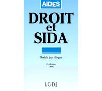 Droit Et Sida - Guide Juridique, 3ème Édition, Mise À Jour Au 1er Décembre 1995