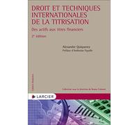 Droit et techniques internationales de la titrisation - Des actifs aux titres financiers Alexandre Quiquerez (Auteur), Ambroise Fayolle (Préface)
