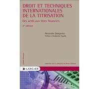 Droit et techniques internationales de la titrisation - Des actifs aux titres financiers - Alexandre Quiquerez - Larcier Eds - broché - Etude