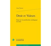 Droit et Valeurs Essai sur la justification axiologique du droit - Anna Tamion - Classiques Garnier - broché - Essai