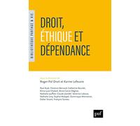 Droit, éthique et dépendance Roger-Pol Droit (Edité par), Karine Lefeuvre (Edité par), Roger-Pol Droit (Auteur)