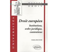 Droit européen. Institutions, ordre juridique, contentieux Institutions, ordre juridique, contentieux - Chahira Boutayeb - Ellipses - broché - Scolaire / Universitaire
