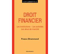 Droit financier - les institutions, les activites, les abus de marche Les institutions, les activités, les abus de marché - France Drummond - Economica - broché - Etude
