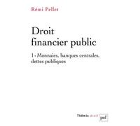 Droit Financier Public - Tome 1, Monnaies, Banques Centrales, Dettes Publiques