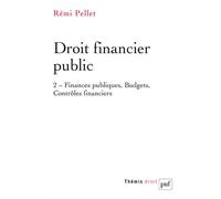 Droit financier public Tome 2 Finances publiques, budgets, contrôles financiers - Rémi Pellet - Puf - broché - Etude