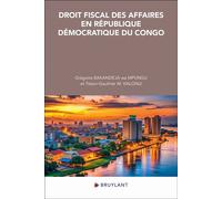 Droit fiscal des affaires en République démocratique du Congo - Grégoire Bakandeja wa Mpungu - Bruylant - broché - Etude
