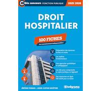 Droit hospitalier - 100 fiches (Catégories A et B -?Édition 2025-2026): Les connaissances indispensables !