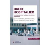 Droit hospitalier - Décodage juridique au départ des réalités hospitalières