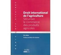 droit international de l'agriculture: SÉCURISER LE COMMERCE DES PRODUITS AGRICOLES