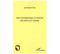 Droit international et africain des droits de l'homme - Jean-Nazaire Tama - L'harmattan - broché - Etude
