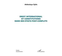 Droit International Et Constitutions Dans Des États Post-Conflits