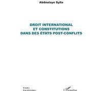 Droit international et constitutions dans des états post-conflits Sylla Abdoulaye (Auteur)