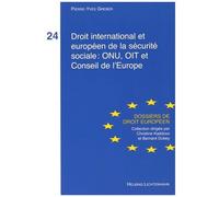 Droit International Et Européen De La Sécurité Sociale : Onu, Oit Et Conseil De L'europe
