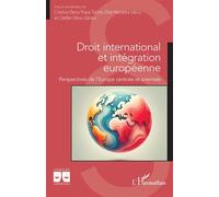 Droit international et intégration européenne Perspectives de l’Europe centrale et orientale - C.E. Popa Tache - L'harmattan - broché - Etude