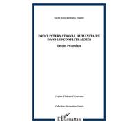 Droit international humanitaire dans les conflits armés Le cas rwandais - Sacké Kouyaté Kaba Diakité - L'harmattan - broché - Essai